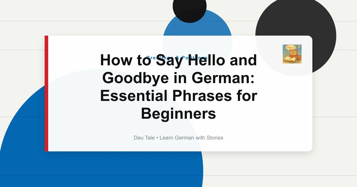 How to Say Hello and Goodbye in German: Essential Phrases for Beginners