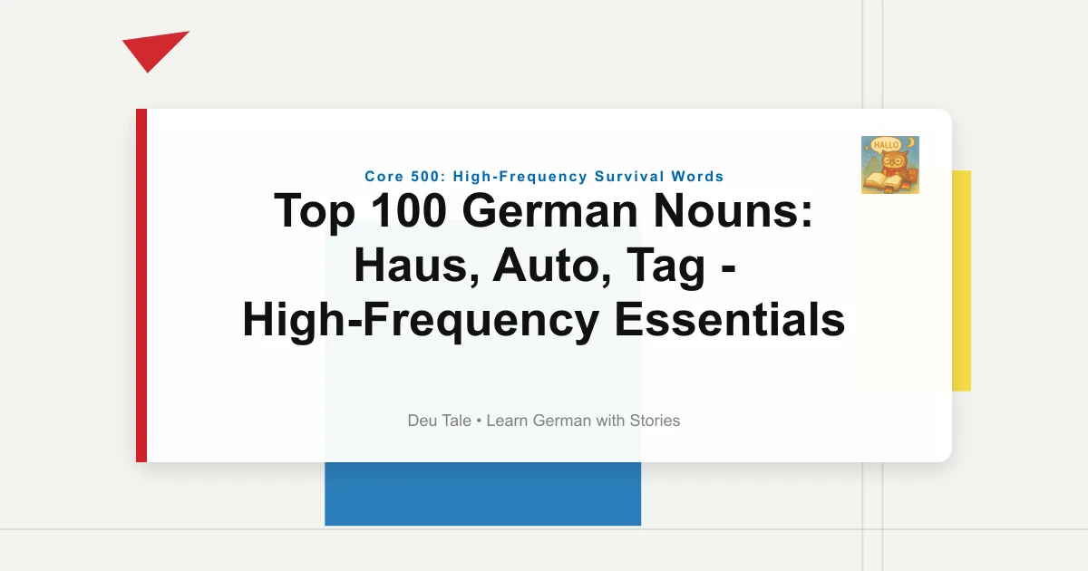 Top 100 German Nouns: Haus, Auto, Tag - High-Frequency Essentials