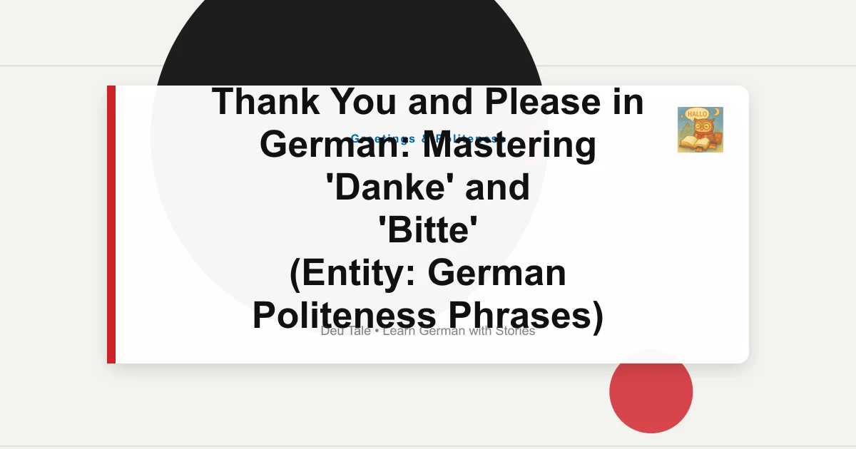Thank You and Please in German: Mastering 'Danke' and 'Bitte' (Entity: German Politeness Phrases)