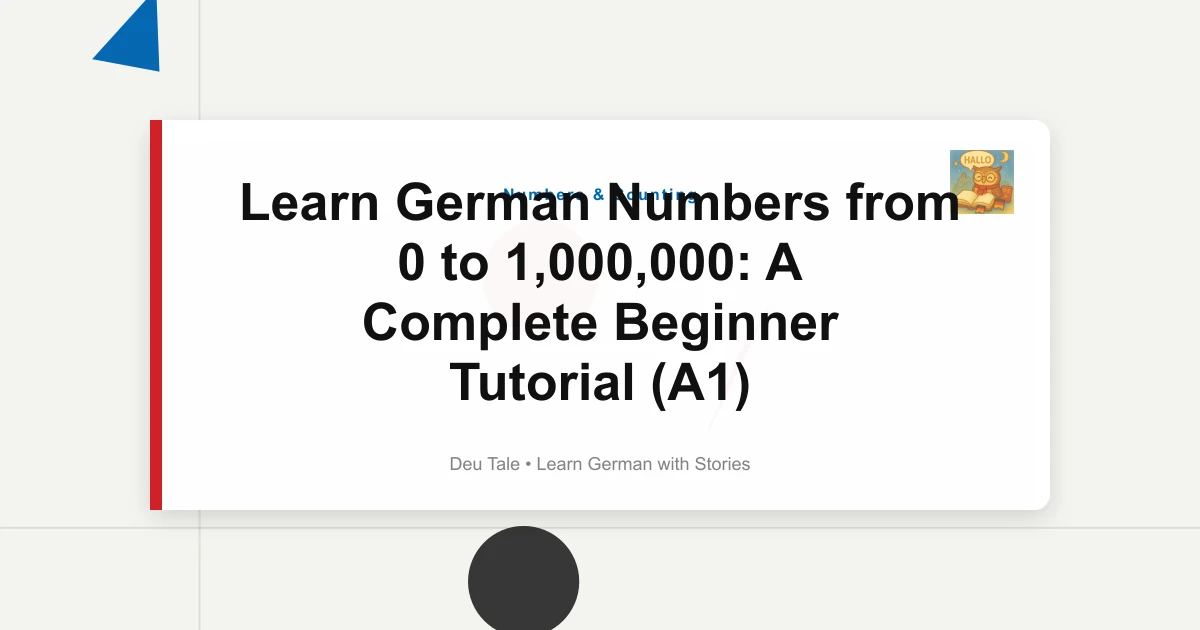 Learn German Numbers from 0 to 1,000,000: A Complete Beginner Tutorial (A1)