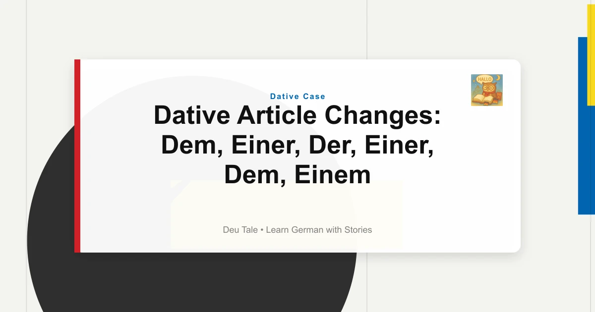 Dative Article Changes: Dem, Einer, Der, Einer, Dem, Einem