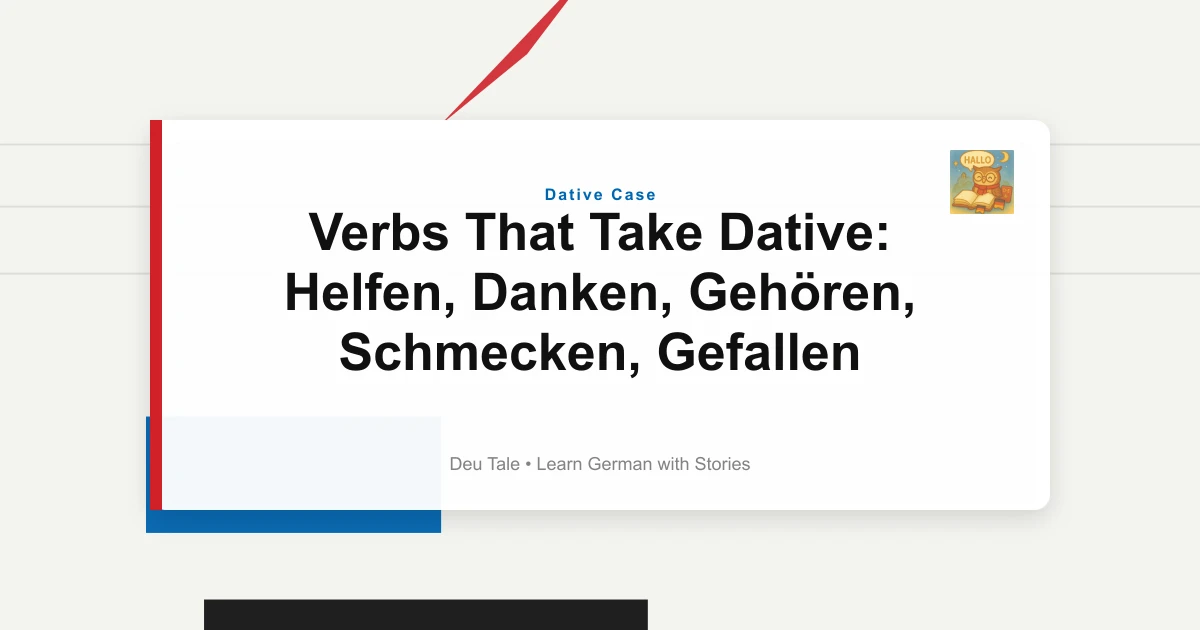 Verbs That Take Dative: Helfen, Danken, Gehören, Schmecken, Gefallen