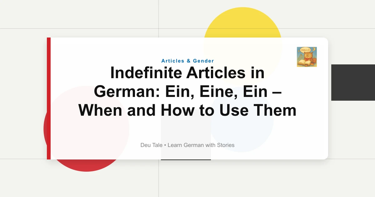 Indefinite Articles in German: Ein, Eine, Ein – When and How to Use Them