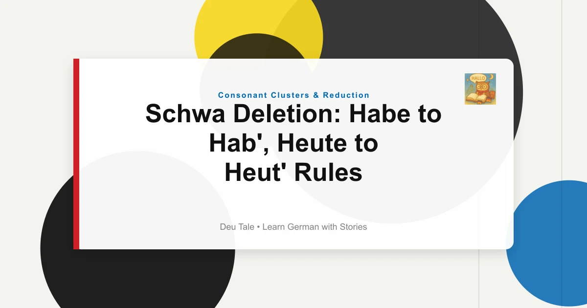 Schwa Deletion: Habe to Hab', Heute to Heut' Rules