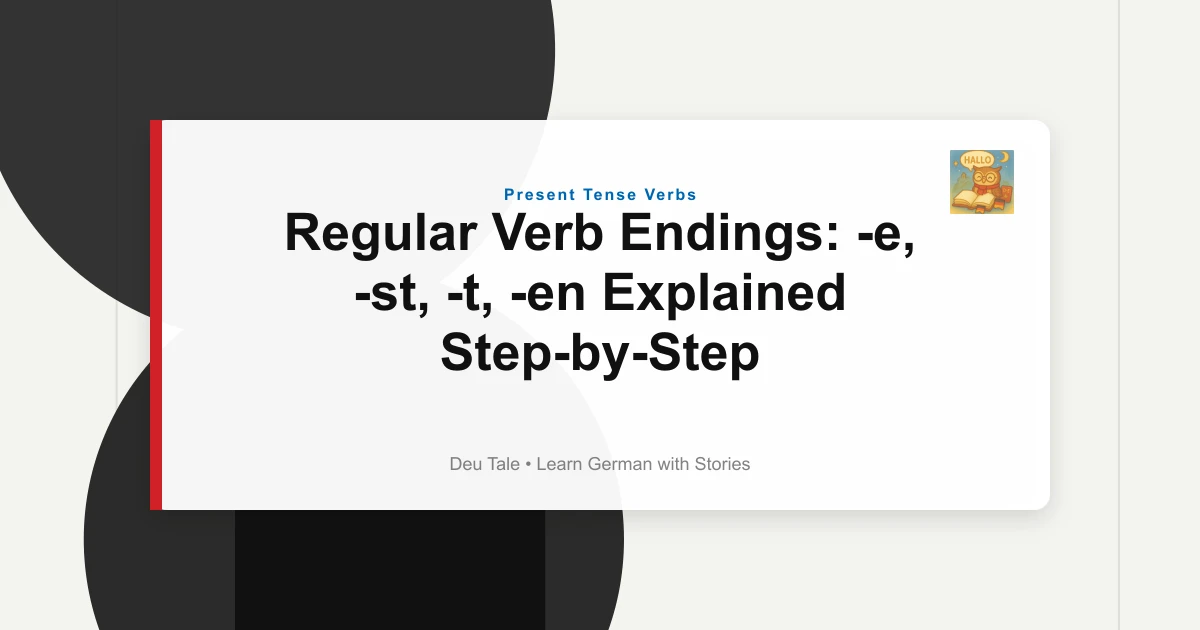 Regular Verb Endings: -e, -st, -t, -en Explained Step-by-Step
