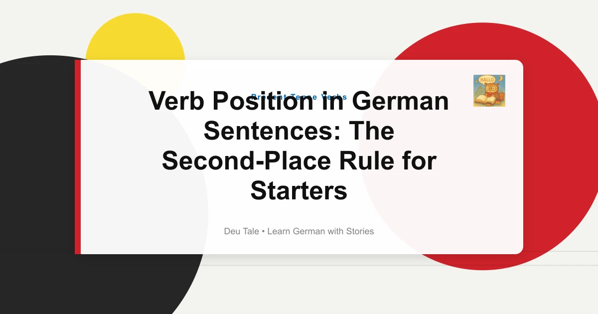 Verb Position in German Sentences: The Second-Place Rule for Starters