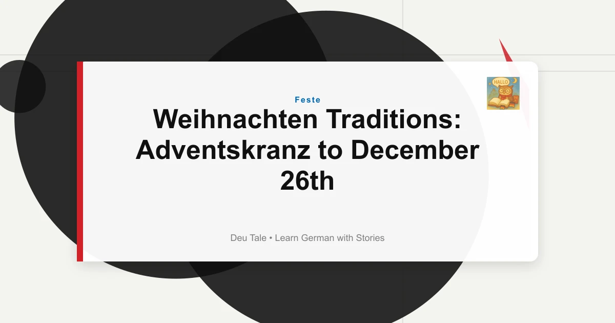 Weihnachten Traditions: Adventskranz to December 26th