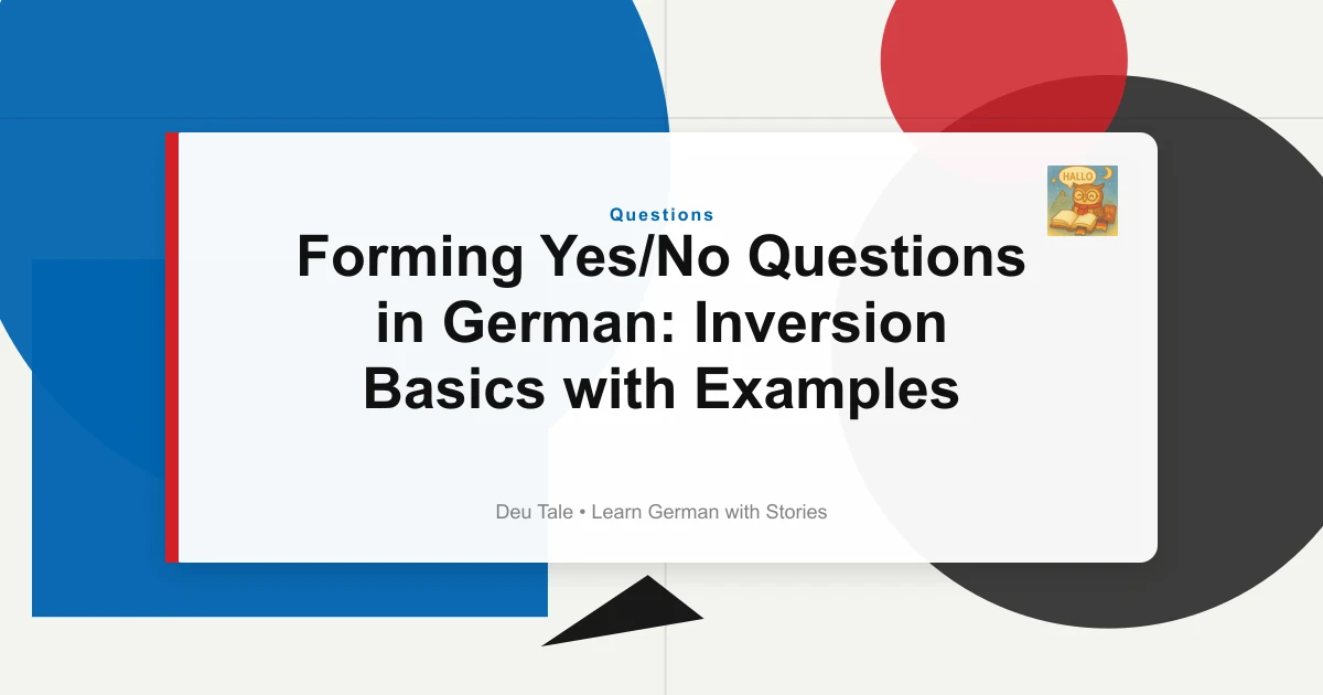 Forming Yes/No Questions in German: Inversion Basics with Examples