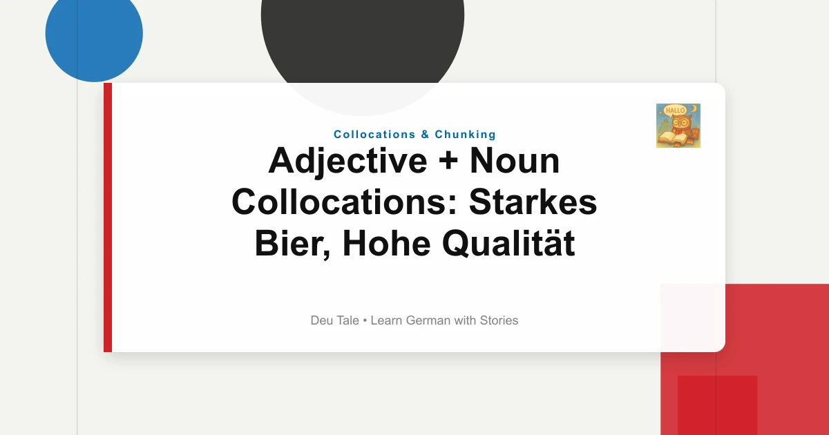 Adjective + Noun Collocations: Starkes Bier, Hohe Qualität