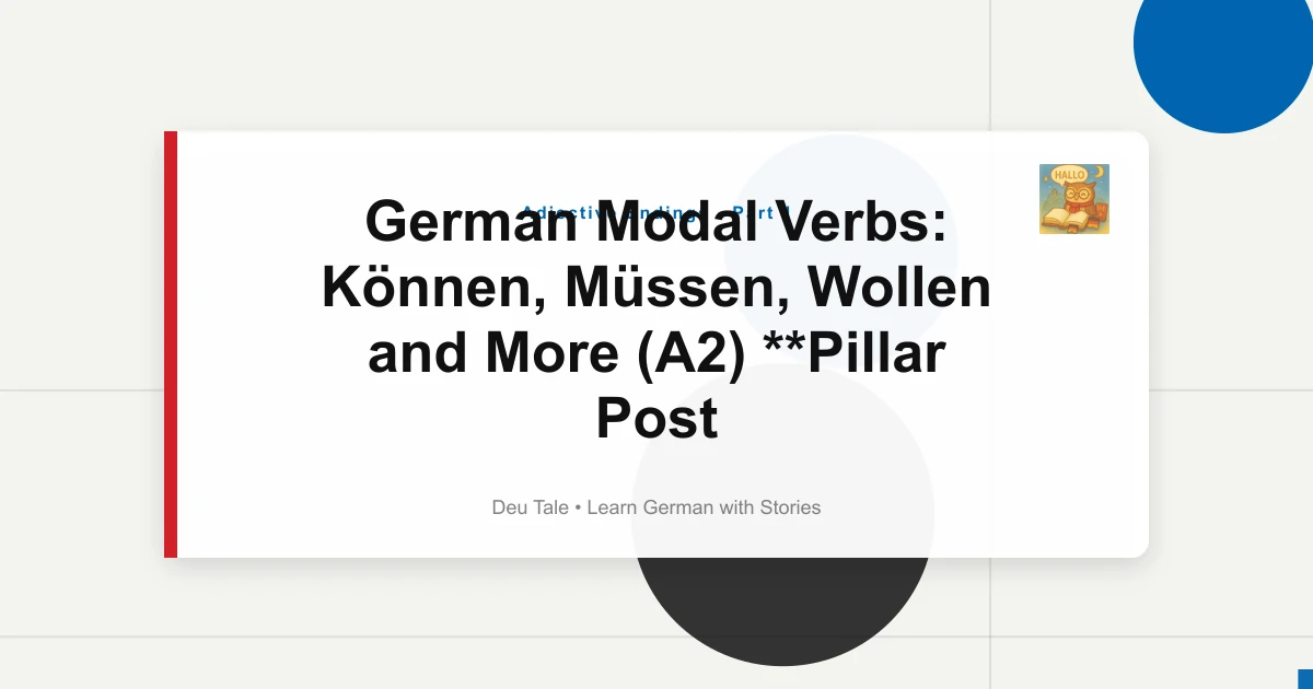 German Modal Verbs: Können, Müssen, Wollen and More (A2) **Pillar Post