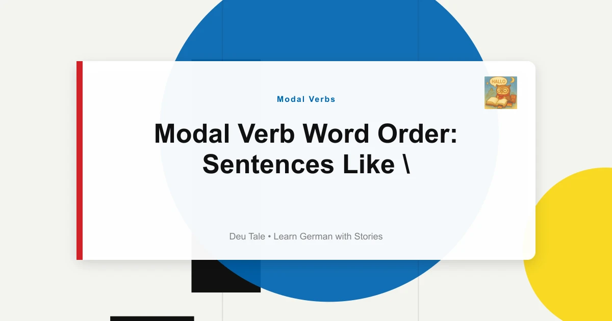 Modal Verb Word Order: Sentences Like "Ich Will Deutsch Lernen"
