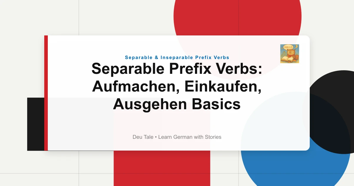 Separable Prefix Verbs: Aufmachen, Einkaufen, Ausgehen Basics