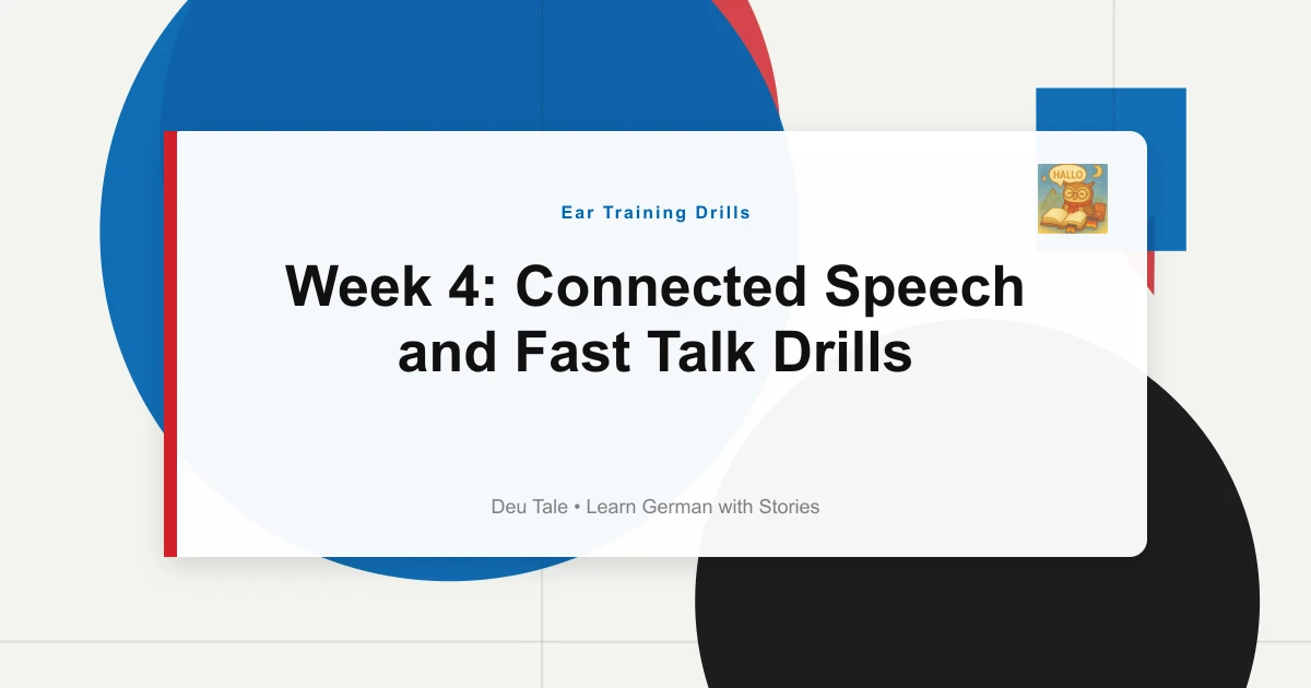 Week 4: Connected Speech and Fast Talk Drills