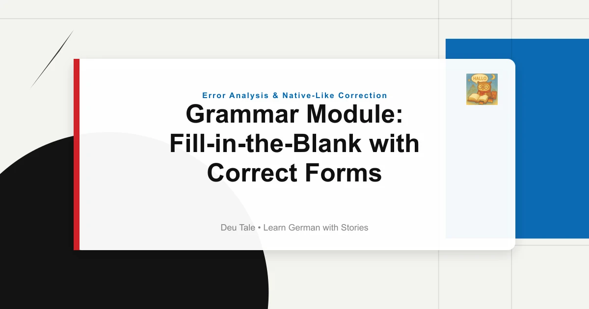 Grammar Module: Fill-in-the-Blank with Correct Forms