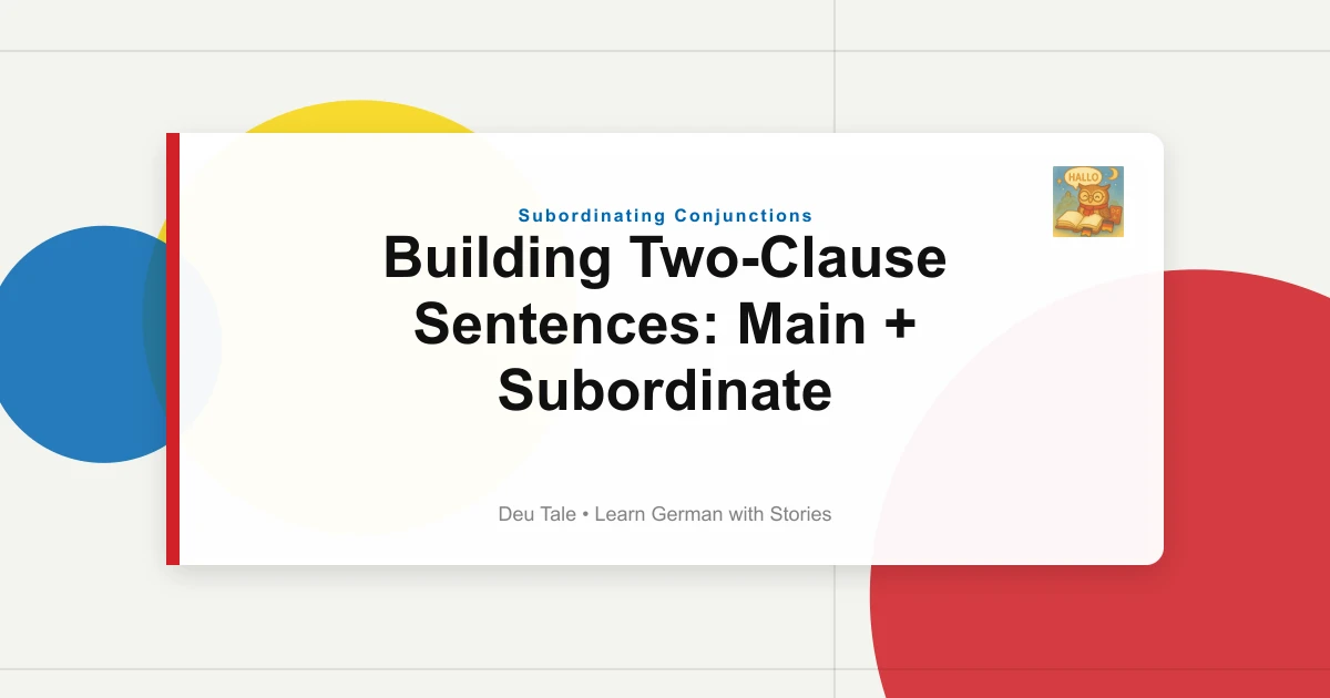 Building Two-Clause Sentences: Main + Subordinate