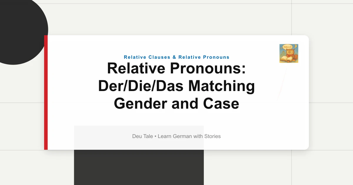 Relative Pronouns: Der/Die/Das Matching Gender and Case