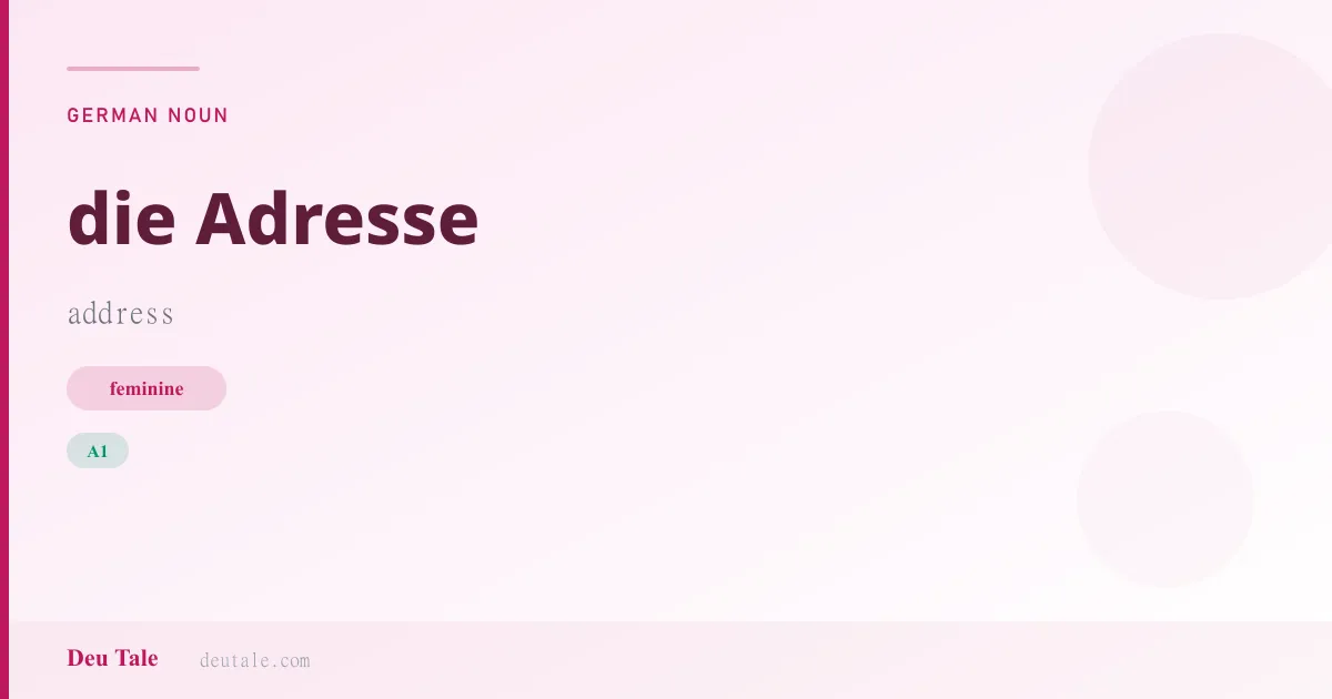die Adresse — German feminine noun meaning address (A1)