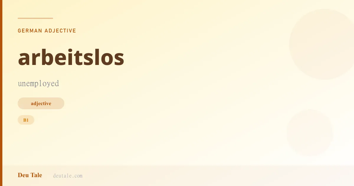 arbeitslos — German adjective meaning unemployed (B1)