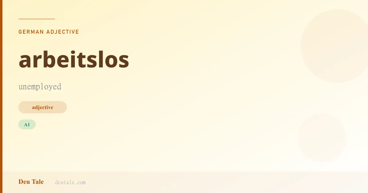 arbeitslos — German adjective meaning unemployed (A1)