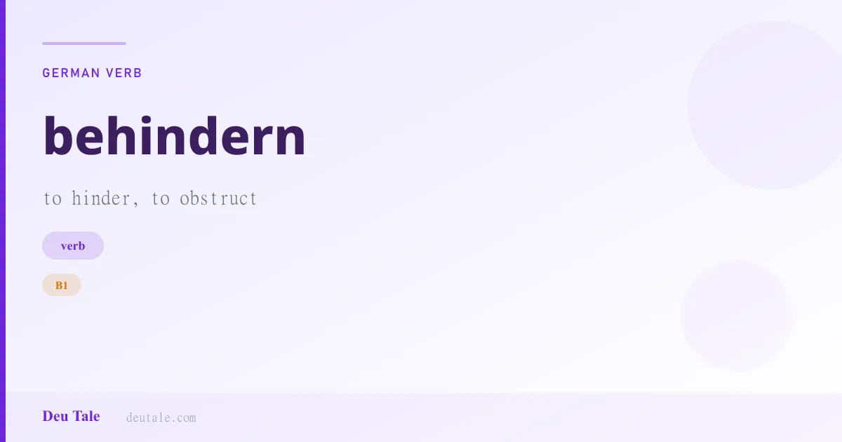 behindern — German verb meaning to hinder, to obstruct (B1)