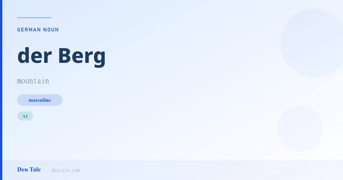 der Berg — German masculine noun meaning mountain (A1)