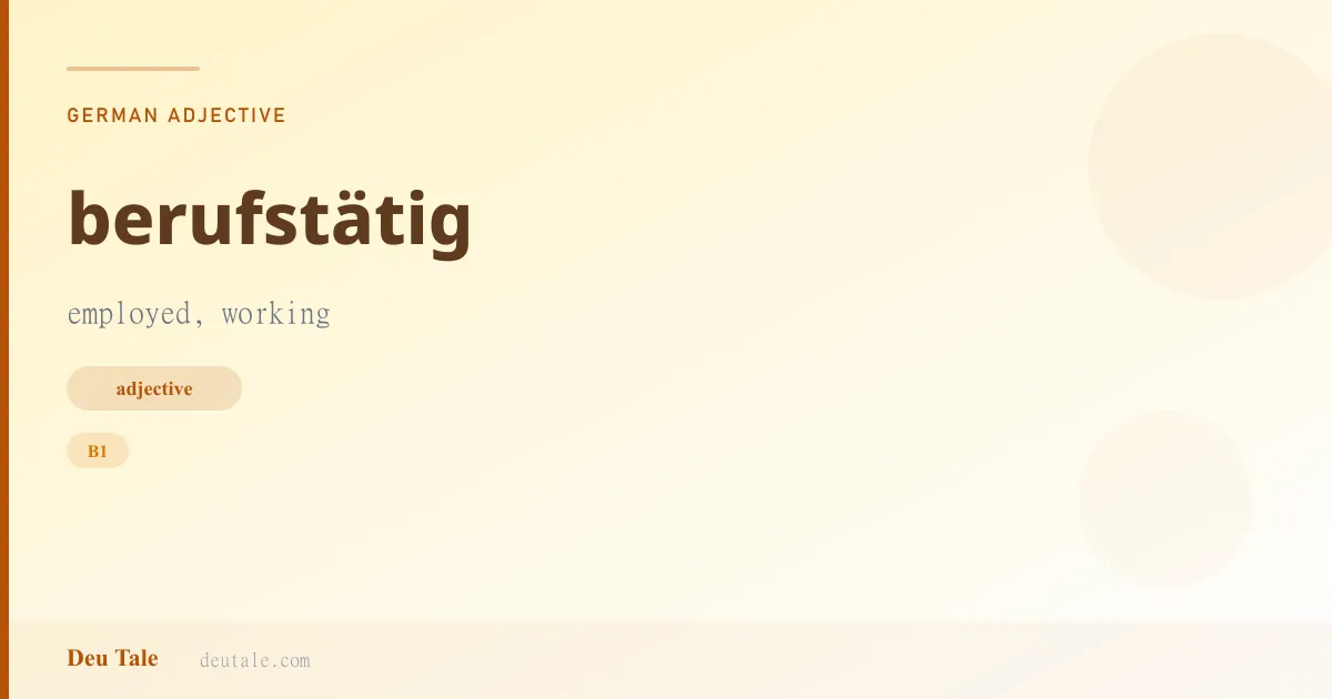 berufstätig — German adjective meaning employed, working (B1)