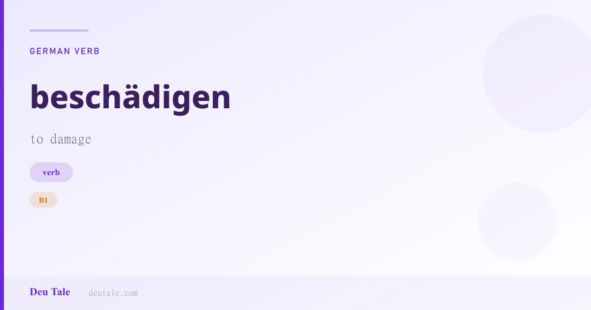 beschädigen — German verb meaning to damage (B1)