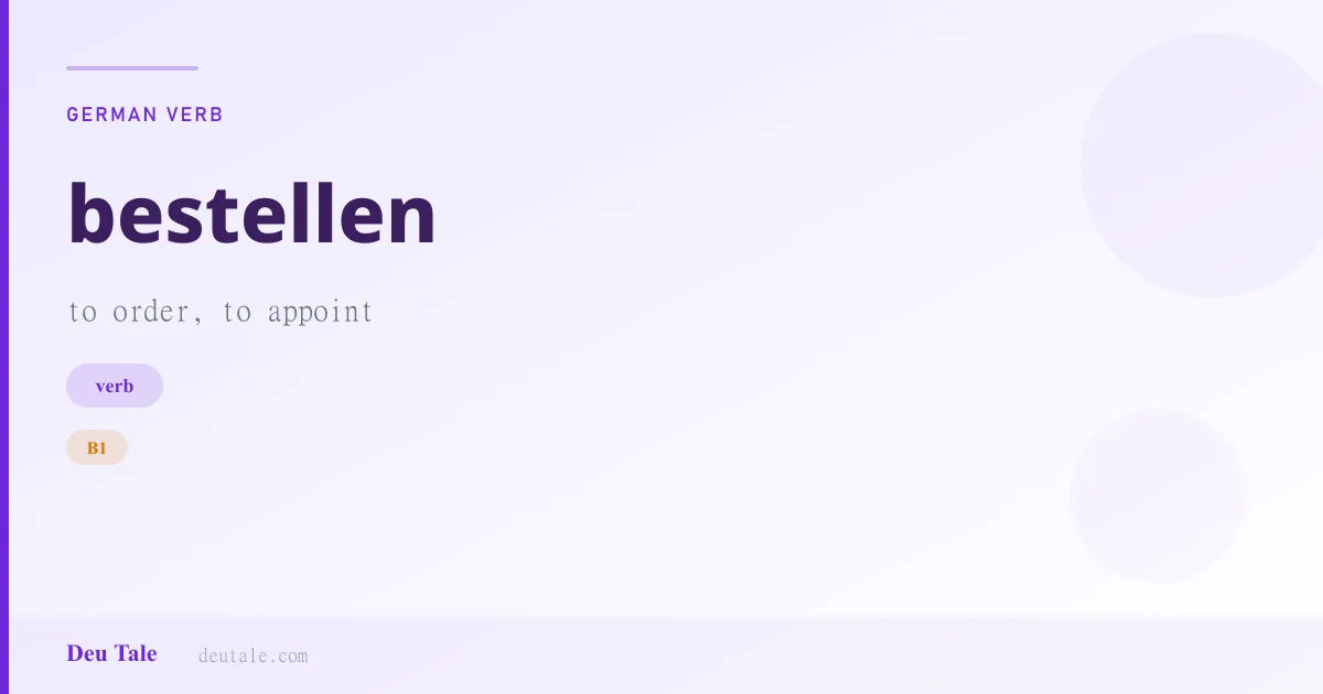bestellen — German verb meaning to order, to appoint (B1)