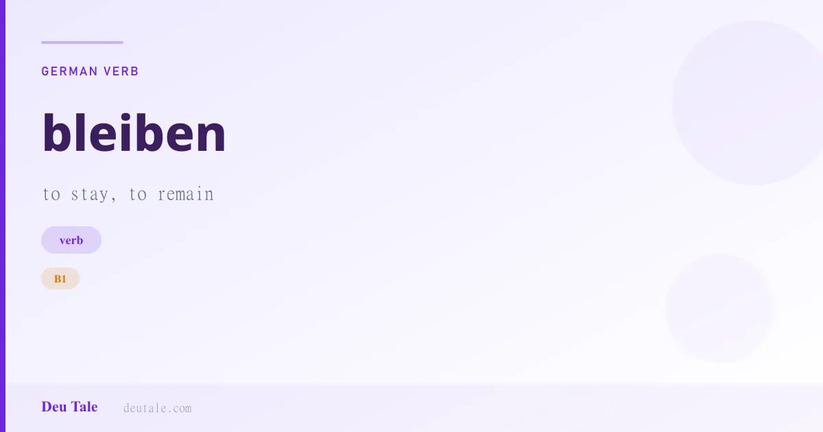bleiben — German verb meaning to stay, to remain (B1)