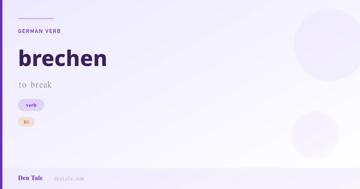 brechen — German verb meaning to break (B1)