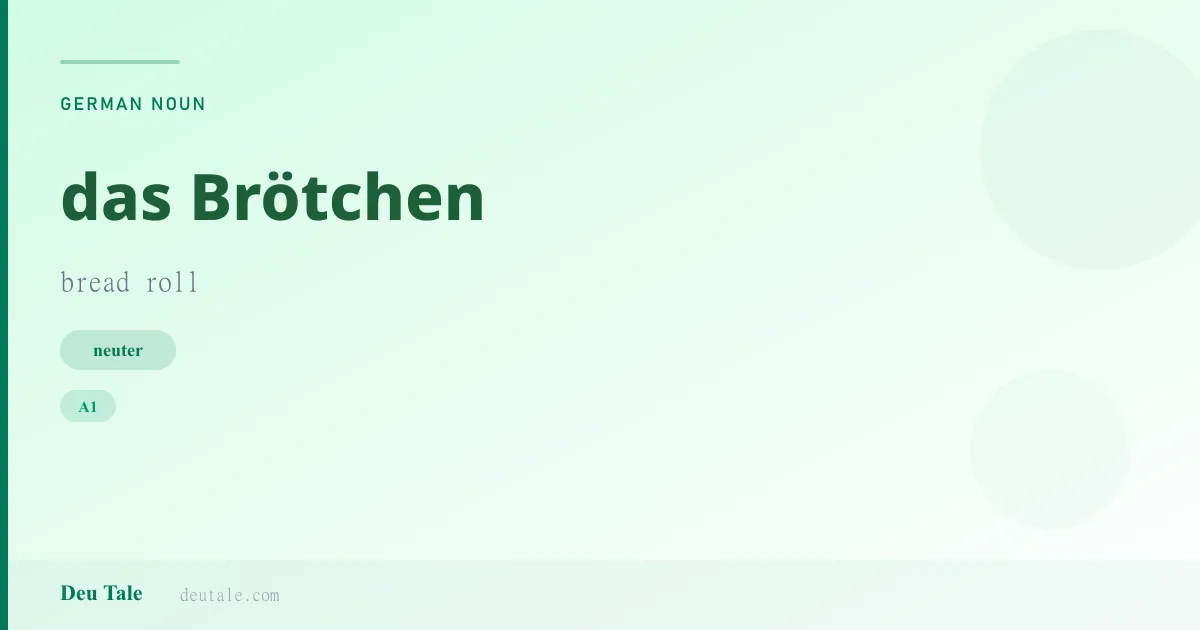 das Brötchen — German neuter noun meaning bread roll (A1)