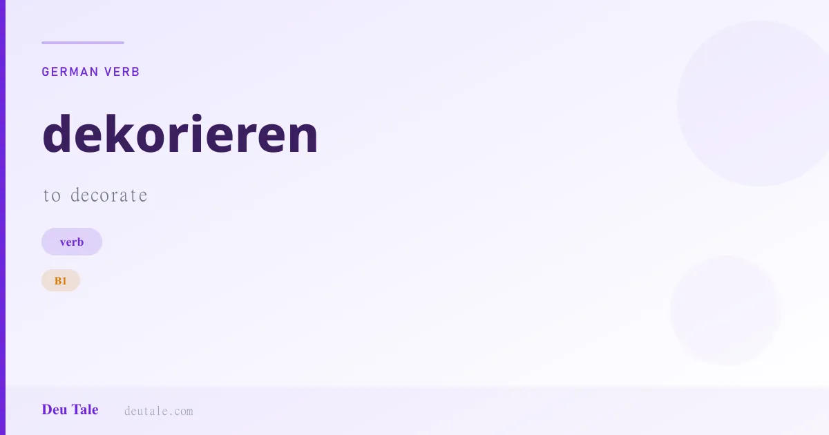 dekorieren — German verb meaning to decorate (B1)