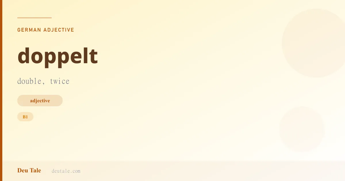 doppelt — German adjective meaning double, twice (B1)