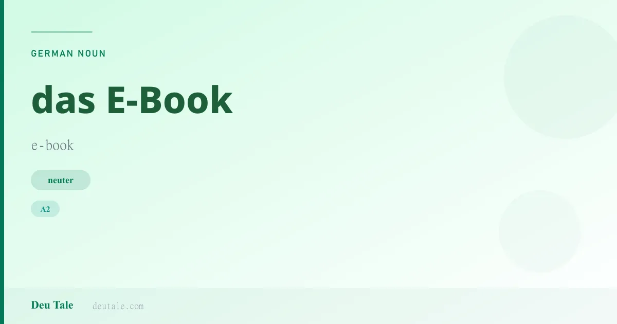 das E-Book — German neuter noun meaning e-book (A2)