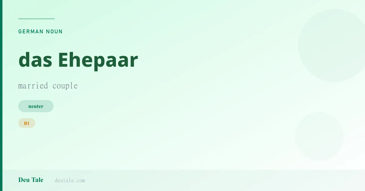 das Ehepaar — German neuter noun meaning married couple (B1)