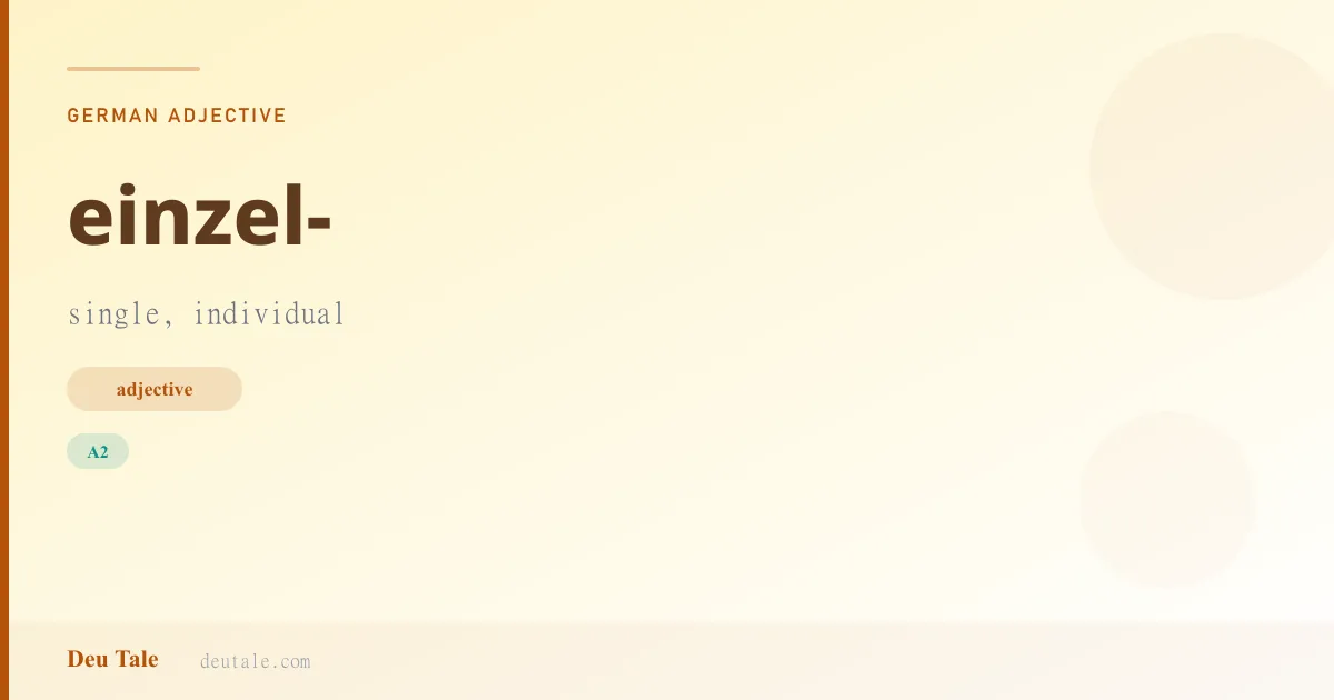 einzel- — German adjective meaning single, individual (A2)