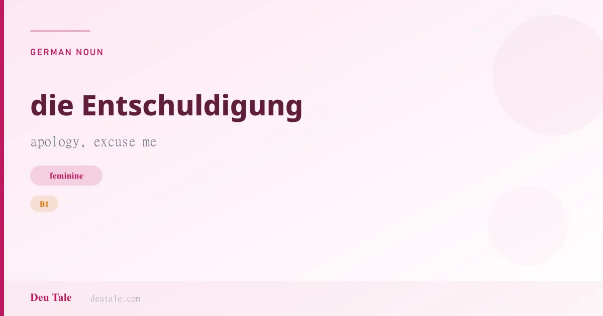 die Entschuldigung — German feminine noun meaning apology, excuse me (B1)
