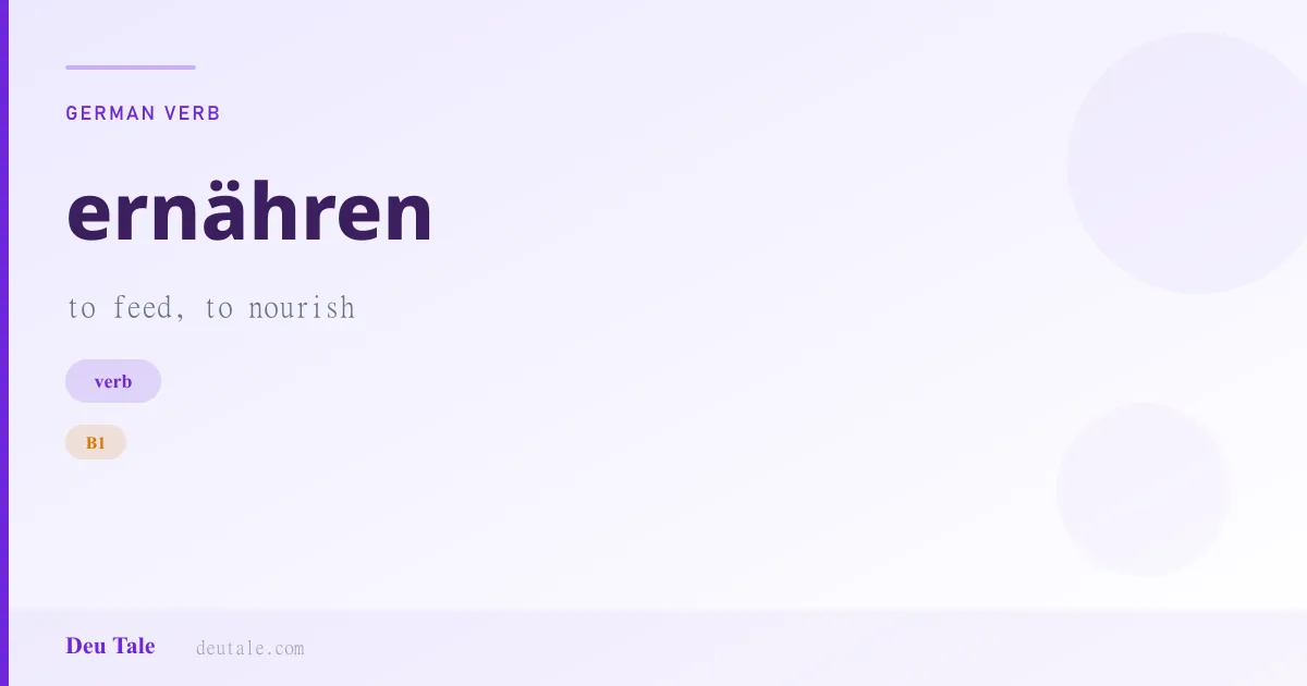 ernähren — German verb meaning to feed, to nourish (B1)