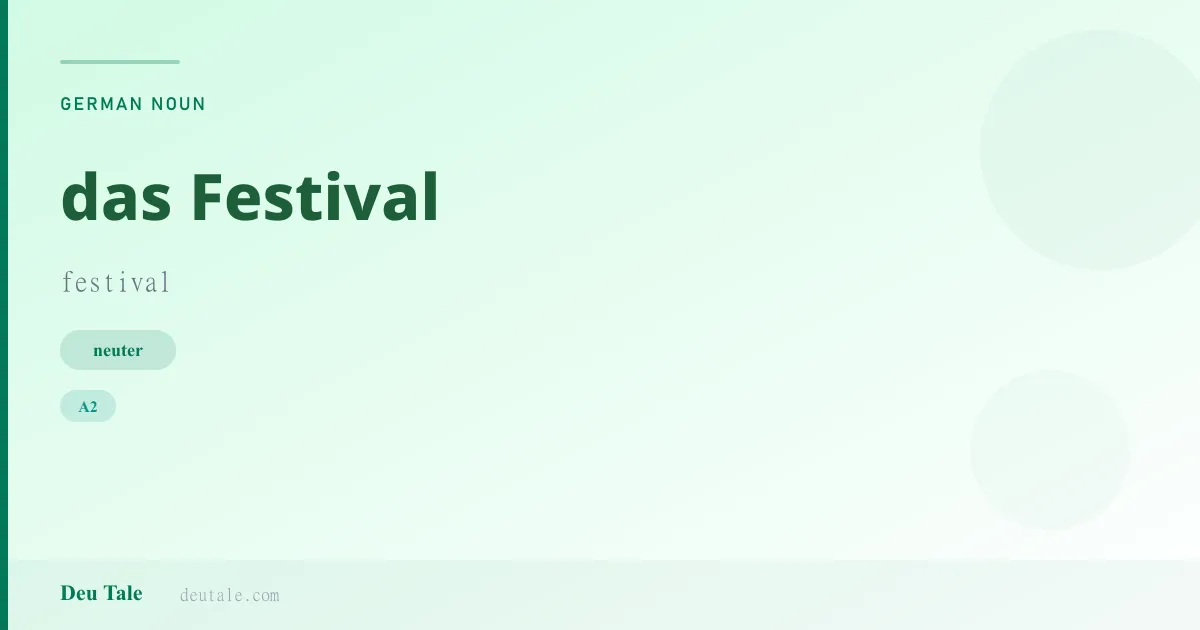 das Festival — German neuter noun meaning festival (A2)