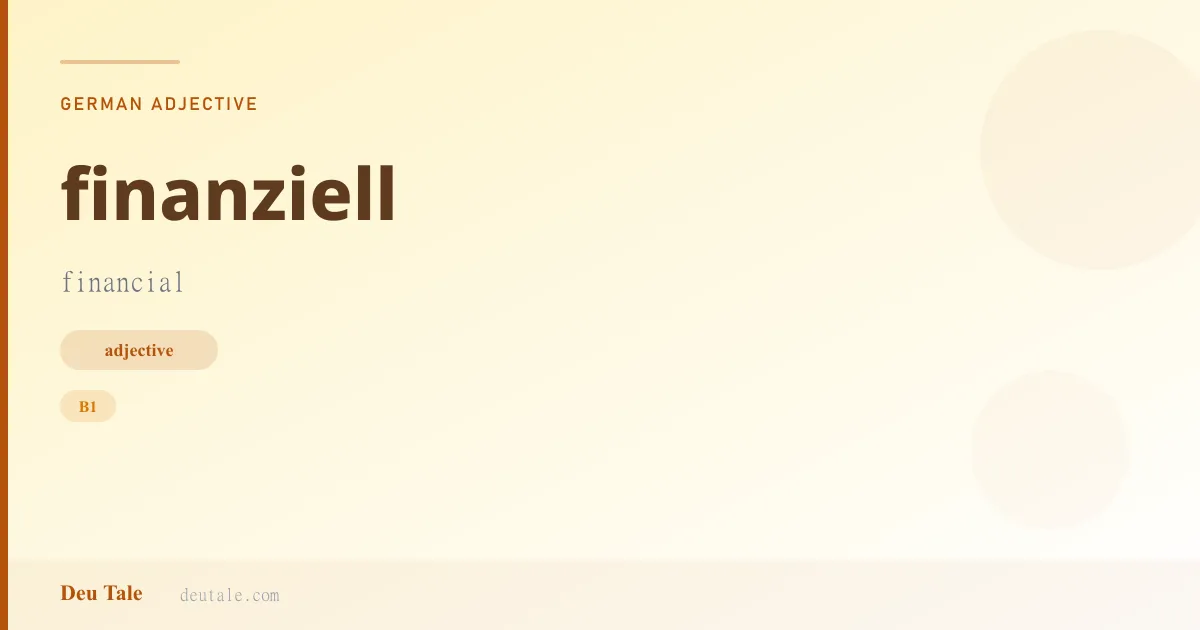 finanziell — German adjective meaning financial (B1)