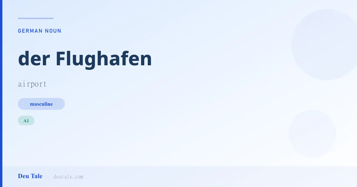der Flughafen — German masculine noun meaning airport (A1)