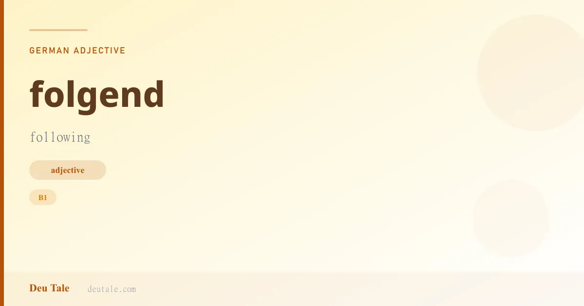 folgend — German adjective meaning following (B1)