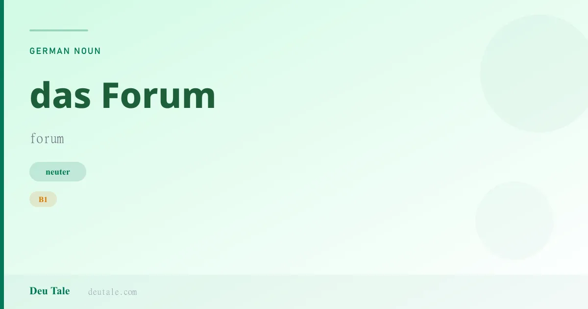 das Forum — German neuter noun meaning forum (B1)