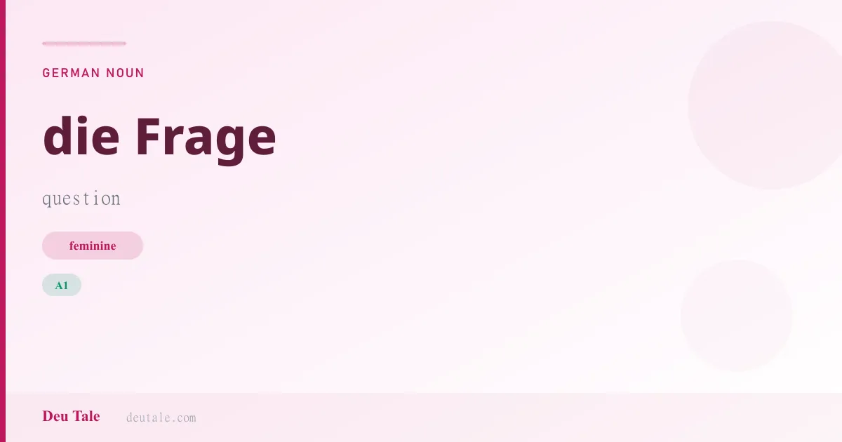 die Frage — German feminine noun meaning question (A1)