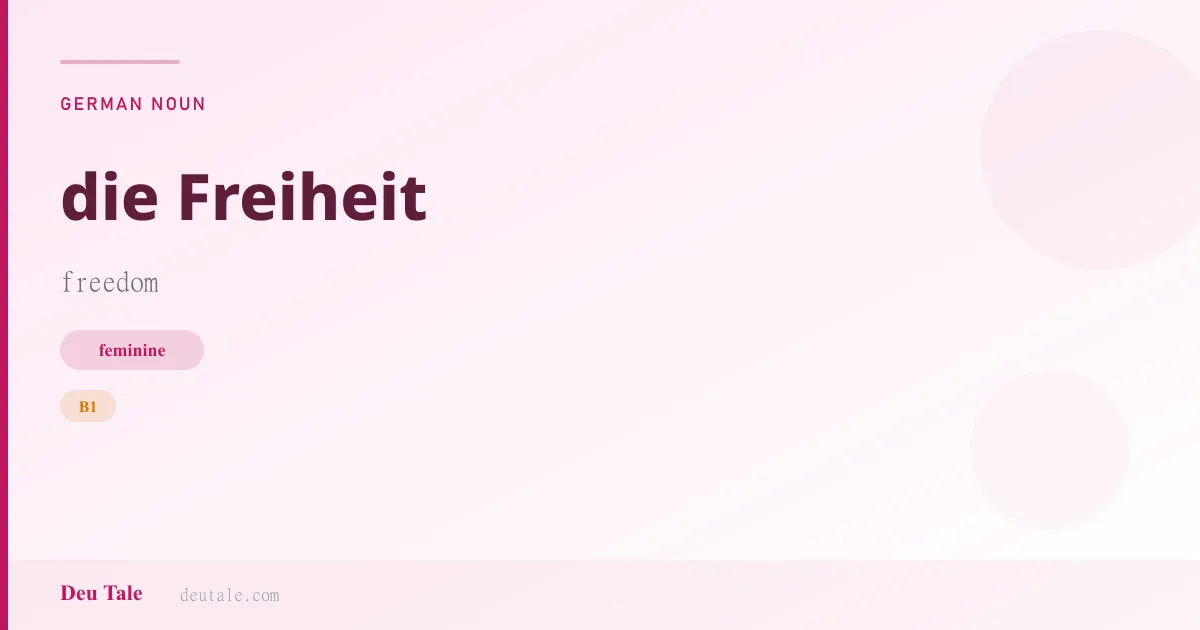 die Freiheit — German feminine noun meaning freedom (B1)