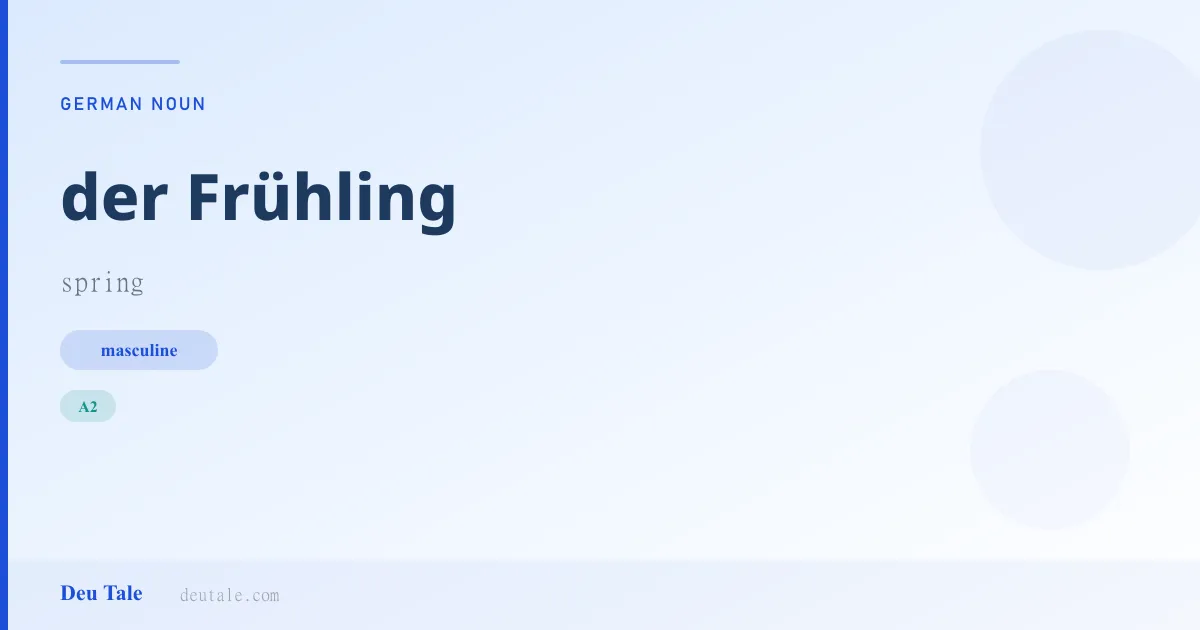 der Frühling — German masculine noun meaning spring (A2)