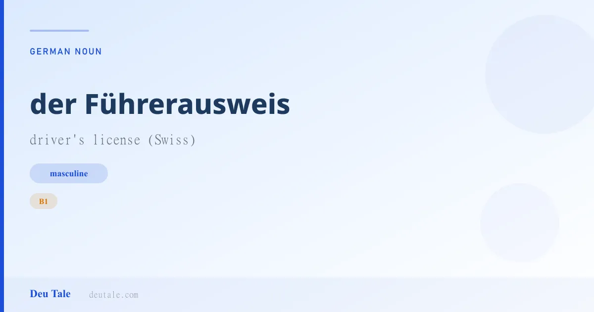 der Führerausweis — German masculine noun meaning driver's license (Swiss) (B1)
