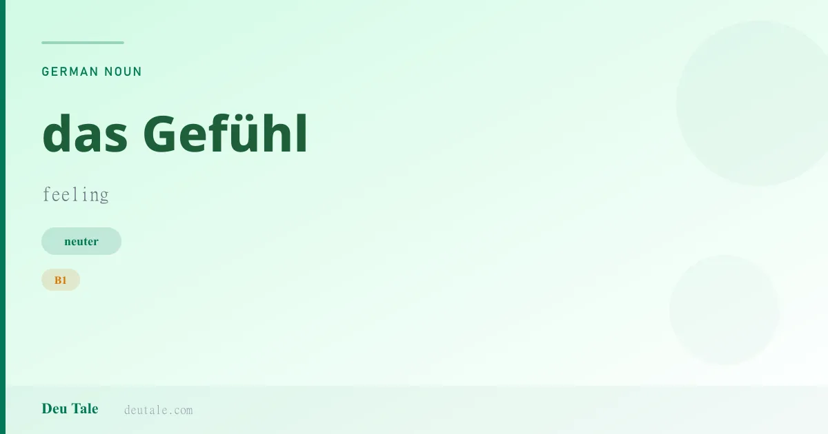 das Gefühl — German neuter noun meaning feeling (B1)