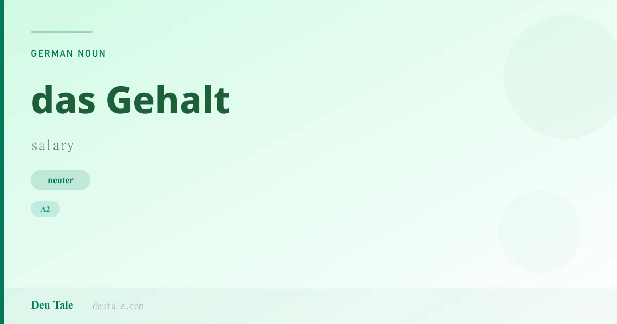 das Gehalt — German neuter noun meaning salary (A2)
