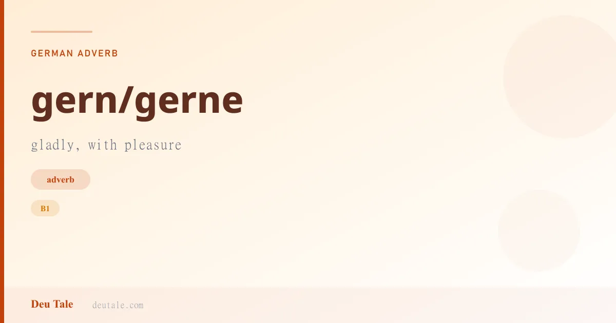gern/gerne — German adverb meaning gladly, with pleasure (B1)